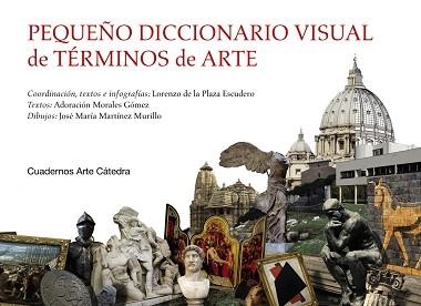 PEQUEÑO DICCIONARIO VISUAL DE TÉRMINOS DE ARTE | 9788437639987 | PLAZA ESCUDERO, LORENZO DE LA / MORALES GÓMEZ, ADORACIÓN / MARTÍNEZ MURILLO, JOSÉ MARÍA | Llibreria Aqualata | Comprar llibres en català i castellà online | Comprar llibres Igualada