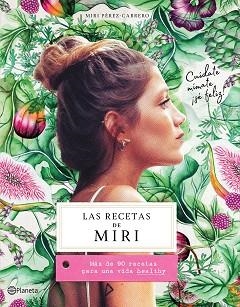 RECETAS DE MIR, LAS. MÁS DE 90 RECETAS PARA UNA VIDA HEALTHY | 9788408201472 | PÉREZ-CABRERO, MIRI | Llibreria Aqualata | Comprar llibres en català i castellà online | Comprar llibres Igualada