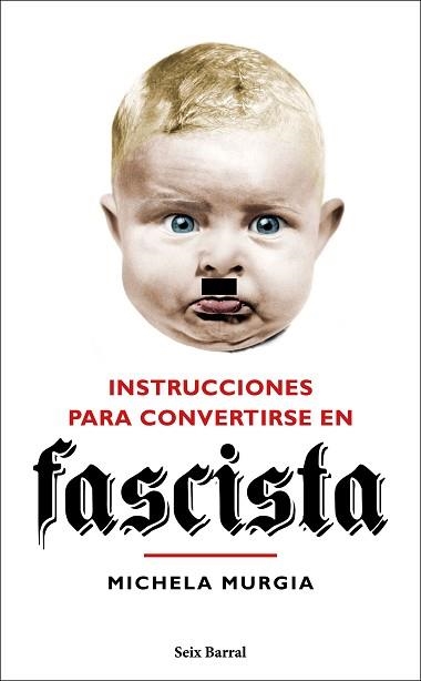 INSTRUCCIONES PARA CONVERTIRSE EN FASCISTA | 9788432235023 | MURGIA, MICHELA | Llibreria Aqualata | Comprar llibres en català i castellà online | Comprar llibres Igualada