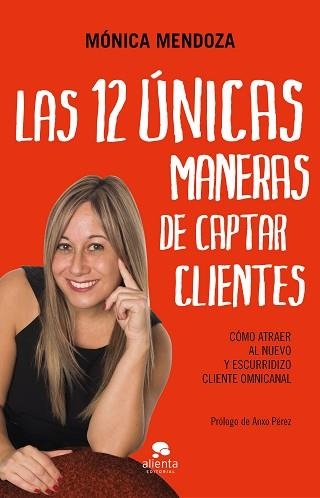 12 ÚNICAS MANERAS DE CAPTAR CLIENTES, LAS | 9788417568450 | MENDOZA CASTILLO, MÓNICA | Llibreria Aqualata | Comprar llibres en català i castellà online | Comprar llibres Igualada