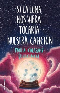 SI LA LUNA NOS VIERA TOCARÍA NUESTRA CANCIÓN | 9788417541125 | DULCINEA (PAOLA CALASANZ) | Llibreria Aqualata | Comprar llibres en català i castellà online | Comprar llibres Igualada