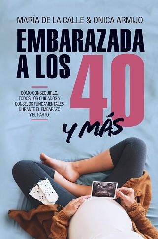 EMBARAZADA A LOS 40 Y MÁS | 9788417057534 | DE LA CALLE, MARIA / ARMIJO, ONICA | Llibreria Aqualata | Comprar llibres en català i castellà online | Comprar llibres Igualada