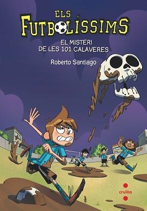 FUTBOLÍSSIMS 15. EL MISTERI DE LES 101 CALAVERES | 9788466145923 | SANTIAGO, ROBERTO | Llibreria Aqualata | Comprar libros en catalán y castellano online | Comprar libros Igualada