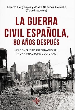 GUERRA CIVIL ESPAÑOLA 80 AÑOS DESPUÉS, LA | 9788430976096 | REIG TAPIA, ALBERTO / SÁNCHEZ CERVELLÓ, JOSEP | Llibreria Aqualata | Comprar llibres en català i castellà online | Comprar llibres Igualada