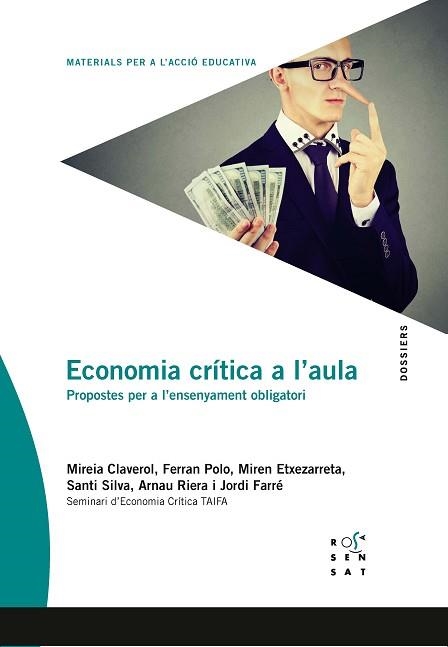 ECONOMIA CRÍTICA A L'AULA | 9788494843679 | CLAVEROL, MIREIA / POLO, FERRAN / ETXEZARRETA, MIREN / SILVA, SANTI/RIERA, ARNAU/FARRÉ, JORDI | Llibreria Aqualata | Comprar llibres en català i castellà online | Comprar llibres Igualada