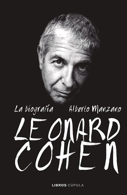 LEONARD COHEN. LA BIOGRAFÍA | 9788448025625 | MANZANO, ALBERTO | Llibreria Aqualata | Comprar llibres en català i castellà online | Comprar llibres Igualada