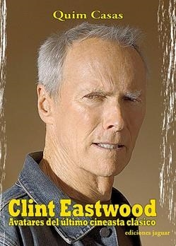 CLINT EASTWOOD, AVATARES DEL ULTIMO CINEASTA CLASICO | 9788495537737 | CASAS, QUIM | Llibreria Aqualata | Comprar libros en catalán y castellano online | Comprar libros Igualada