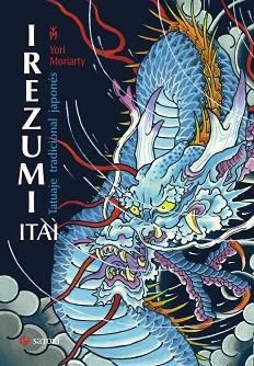 IREZUMI ITAI. TATUAJE TRADICIONAL JAPONES | 9788417419011 | MORIARTY, YORI | Llibreria Aqualata | Comprar llibres en català i castellà online | Comprar llibres Igualada