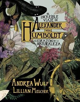 INCREÍBLE VIAJE DE ALEXANDER VON HUMBOLDT AL CORAZÓN DE LA NATURALEZA, EL | 9788417247416 | WULF, ANDREA/MELCHER, LILIAN | Llibreria Aqualata | Comprar llibres en català i castellà online | Comprar llibres Igualada