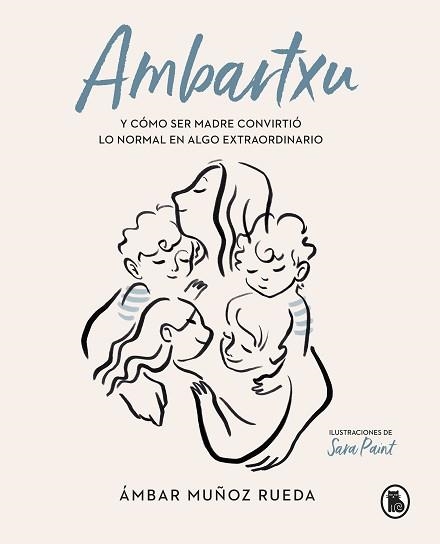 AMBARTXU, Y CÓMO SER MADRE CONVIRTIÓ LO NORMAL EN EXTRAORDINARIO | 9788402422101 | MUÑOZ RUEDA, ÁMBAR | Llibreria Aqualata | Comprar llibres en català i castellà online | Comprar llibres Igualada