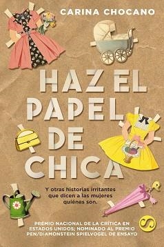 HAZ EL PAPEL DE CHICA, Y OTRAS HISTORIAS IRRITANTES QUE DICEN A LAS MUJERES QUIÉ | 9788494598890 | CHOCANO, CARINA | Llibreria Aqualata | Comprar llibres en català i castellà online | Comprar llibres Igualada