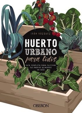 HUERTO URBANO PARA TODOS | 9788441540941 | VÁZQUEZ MUÑOZ, IVÁN | Llibreria Aqualata | Comprar llibres en català i castellà online | Comprar llibres Igualada