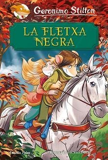 FLETXA NEGRA, LA (GERONIMO STILTON. ELS CLÀSSICS) | 9788491378051 | Llibreria Aqualata | Comprar libros en catalán y castellano online | Comprar libros Igualada