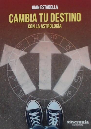 CAMBIA TU DESTINO CON LA ASTROLOGÍA | 9788494847196 | ESTADELLA, JUAN | Llibreria Aqualata | Comprar llibres en català i castellà online | Comprar llibres Igualada