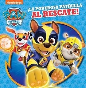 LA PODEROSA PATRULLA AL RESCATE! (PAW PATROL | PATRULLA CANINA) | 9788448852283 | Llibreria Aqualata | Comprar llibres en català i castellà online | Comprar llibres Igualada