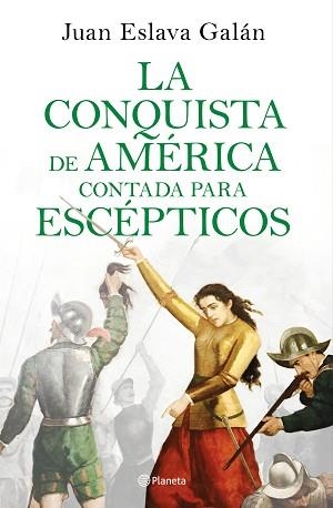 CONQUISTA DE AMÉRICA CONTADA PARA ESCÉPTICOS, LA | 9788408209317 | ESLAVA GALÁN, JUAN | Llibreria Aqualata | Comprar llibres en català i castellà online | Comprar llibres Igualada