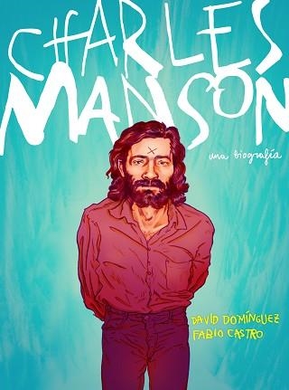 CHARLES MANSON | 9788417247430 | DOMÍNGUEZ, DAVID / CASTRO, FABIO | Llibreria Aqualata | Comprar llibres en català i castellà online | Comprar llibres Igualada