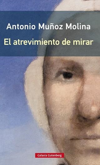 ATREVIMIENTO DE MIRAR, EL | 9788417747732 | MUÑOZ MOLINA, ANTONIO | Llibreria Aqualata | Comprar llibres en català i castellà online | Comprar llibres Igualada