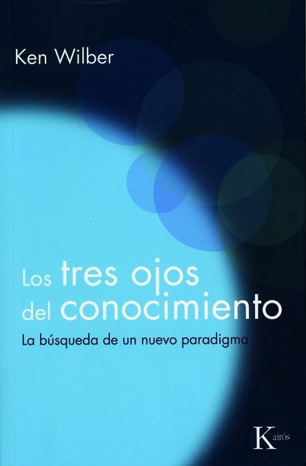 TRES OJOS DEL CONOCIMIENTO, LOS | 9788472453234 | WILBER, KEN | Llibreria Aqualata | Comprar llibres en català i castellà online | Comprar llibres Igualada