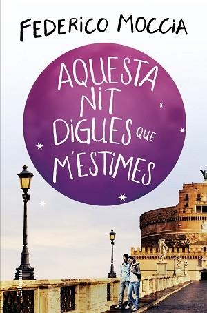 AQUESTA NIT DIGUES QUE M'ESTIMES | 9788466425308 | MOCCIA, FEDERICO | Llibreria Aqualata | Comprar libros en catalán y castellano online | Comprar libros Igualada