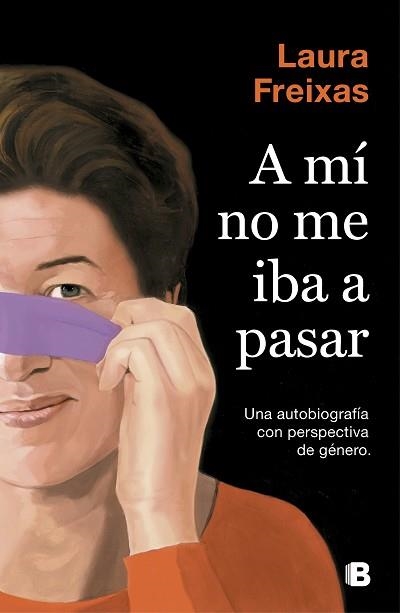 A MÍ NO ME IBA A PASAR | 9788466665063 | FREIXAS, LAURA | Llibreria Aqualata | Comprar libros en catalán y castellano online | Comprar libros Igualada