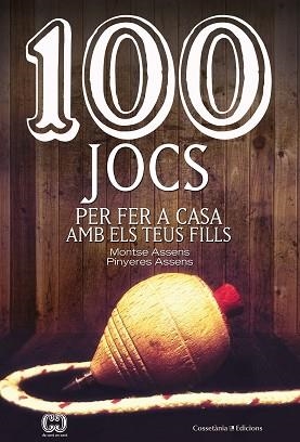 100 JOCS PER FER A CASA AMB ELS TEUS FILLS | 9788490348420 | ASSENS BORDA, MONTSE / ASSENS BORDA, PINYERES | Llibreria Aqualata | Comprar llibres en català i castellà online | Comprar llibres Igualada