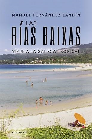 RÍAS BAIXAS, LAS. VIAJE A LA GALICIA TROPICAL | 9788417505400 | FERNÁNDEZ LANDÍN, MANUEL | Llibreria Aqualata | Comprar llibres en català i castellà online | Comprar llibres Igualada