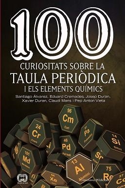 100 CURIOSITATS SOBRE LA TAULA PERIÒDICA I ELS ELEMENTS QUÍMICS | 9788490348444 | ÁLVAREZ REVERTER , SANTIAGO/CREMADES MARTÍ , EDUARD/DURAN CARPINTERO , JOSEP/DURAN ESCRIBA , XAVIER/ | Llibreria Aqualata | Comprar llibres en català i castellà online | Comprar llibres Igualada