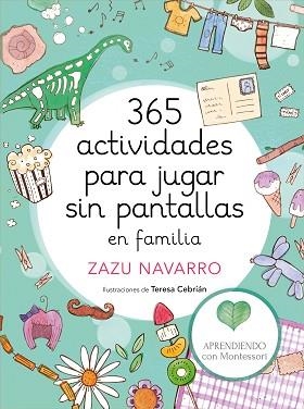 365 ACTIVIDADES PARA JUGAR SIN PANTALLAS EN FAMILIA | 9788417773014 | APRENDIENDO CON MONTESSORI/NAVARRO, ZAZU/CEBRIÁN, TERESA | Llibreria Aqualata | Comprar llibres en català i castellà online | Comprar llibres Igualada