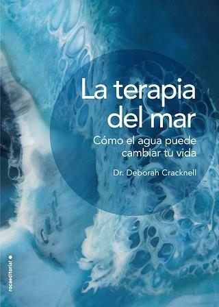 TERAPIA DEL MAR, LA. CÓMO EL AGUA PUEDE CAMBIAR TU VIDA | 9788417305826 | CRACKNELL, DRA. DEBORAH | Llibreria Aqualata | Comprar llibres en català i castellà online | Comprar llibres Igualada