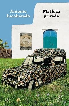 MI IBIZA PRIVADA | 9788467055948 | ESCOHOTADO, ANTONIO | Llibreria Aqualata | Comprar llibres en català i castellà online | Comprar llibres Igualada