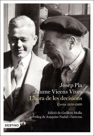 HORA DE LES DECISIONS, L'. CARTES 1950-1960 | 9788497102810 | PLA, JOSEP / VICENS VIVES, JAUME | Llibreria Aqualata | Comprar llibres en català i castellà online | Comprar llibres Igualada