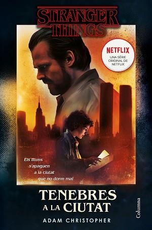 STRANGER THINGS: TENEBRES A LA CIUTAT | 9788466425346 | CHRISTOPHER, ADAM | Llibreria Aqualata | Comprar llibres en català i castellà online | Comprar llibres Igualada