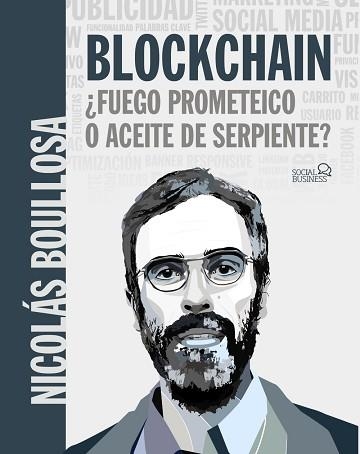 BLOCKCHAIN: ¿FUEGO PROMETEICO O ACEITE DE SERPIENTE? | 9788441541481 | BOULLOSA GUERRERO, NICOLÁS | Llibreria Aqualata | Comprar llibres en català i castellà online | Comprar llibres Igualada