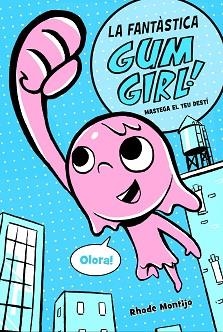 FANTÀSTICA GUM GIRL 1. MASTEGA EL TEU DESTÍ | 9788468340777 | MONTIJO, RHODE | Llibreria Aqualata | Comprar llibres en català i castellà online | Comprar llibres Igualada