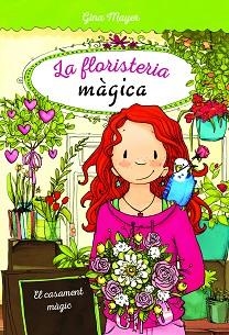 FLORISTERIA MÀGICA 5, LA. EL CASAMENT MÀGIC | 9788468340906 | MAYER, GINA | Llibreria Aqualata | Comprar llibres en català i castellà online | Comprar llibres Igualada