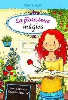 FLORISTERIA MÀGICA 6, LA. UNA SORPRESA DE COLOR BLAU CEL | 9788468340920 | MAYER, GINA | Llibreria Aqualata | Comprar llibres en català i castellà online | Comprar llibres Igualada