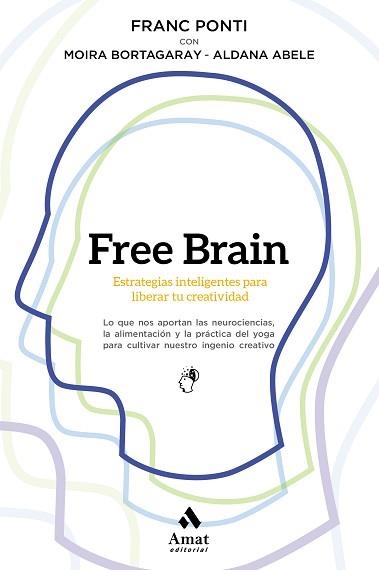 FREE BRAIN | 9788497354738 | PONTI ROCA, FRANC / ABELE ALTAMIRA, ALDANA / BORTAGARAY SEMERDJIAN, MOIRA | Llibreria Aqualata | Comprar llibres en català i castellà online | Comprar llibres Igualada