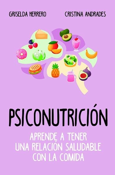 PSICONUTRICIÓN. APRENDE A TENER UNA RELACIÓN SALUDABLE CON LA COMIDA | 9788417057916 | HERRERO MARTÍN, GRISELDA/ANDRADES RAMÍREZ, CRISTINA | Llibreria Aqualata | Comprar llibres en català i castellà online | Comprar llibres Igualada