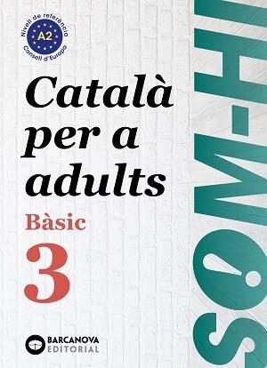 SOM-HI! BÀSIC 3. CATALÀ PER A ADULTS A2 | 9788448949228 | BERNADÓ, CRISTINA / ESCARTÍN, MARTA / PUJOL, ANTONINA | Llibreria Aqualata | Comprar llibres en català i castellà online | Comprar llibres Igualada