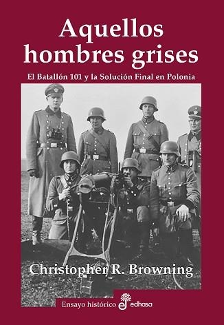 AQUELLOS HOMBRES GRISES. BATALLÓN 101 Y SOLUCIÓN EN POLONIA | 9788435027465 | BROWNING, CHRISTOPHER R. | Llibreria Aqualata | Comprar llibres en català i castellà online | Comprar llibres Igualada