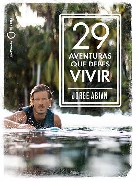 29 AVENTURAS QUE DEBES VIVIR | 9788408210795 | ABIAN, JORGE | Llibreria Aqualata | Comprar llibres en català i castellà online | Comprar llibres Igualada