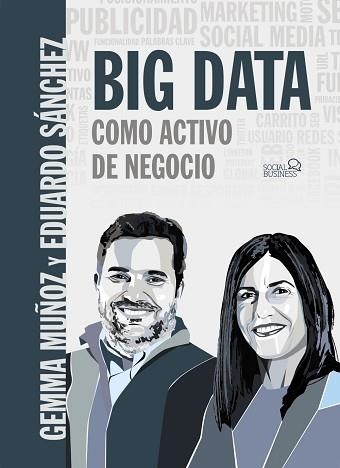 BIG DATA COMO ACTIVO DE NEGOCIO | 9788441541498 | MUÑOZ VERA, GEMMA / SÁNCHEZ ROJO, EDUARDO | Llibreria Aqualata | Comprar llibres en català i castellà online | Comprar llibres Igualada