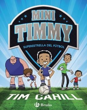 MINI TIMMY - SUPERESTRELLA DEL FÚTBOL | 9788469621738 | CAHILL, TIM | Llibreria Aqualata | Comprar llibres en català i castellà online | Comprar llibres Igualada