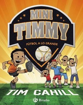 MINI TIMMY - FÚTBOL A LO GRANDE | 9788469621745 | CAHILL, TIM | Llibreria Aqualata | Comprar llibres en català i castellà online | Comprar llibres Igualada