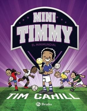 MINI TIMMY 4 - EL MINIMUNDIAL | 9788469624630 | CAHILL, TIM | Llibreria Aqualata | Comprar llibres en català i castellà online | Comprar llibres Igualada