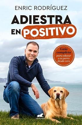 ADIESTRA EN POSITIVO | 9788417664305 | RODRÍGUEZ, ENRIC | Llibreria Aqualata | Comprar llibres en català i castellà online | Comprar llibres Igualada