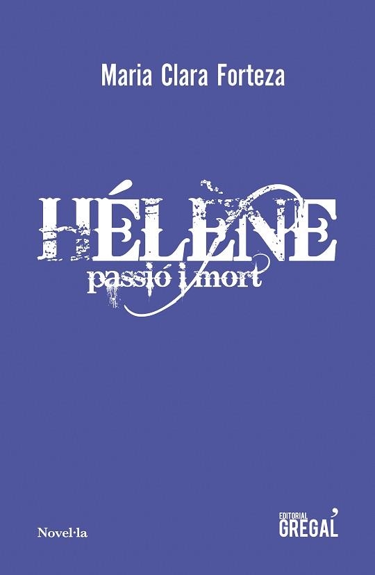 HÉLÈNE: PASSIÓ I MORT | 9788417660451 | FORTEZA I ALBET, MARIA CLARA | Llibreria Aqualata | Comprar llibres en català i castellà online | Comprar llibres Igualada