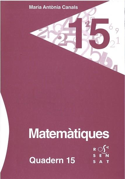 MATEMÀTIQUES. QUADERN 15 | 9788492748938 | CANALS, MARIA ANTÒNIA | Llibreria Aqualata | Comprar llibres en català i castellà online | Comprar llibres Igualada