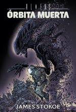 ALIENS: ÓRBITA MUERTA | 9788467936346 | STOKOE, JAMES | Llibreria Aqualata | Comprar libros en catalán y castellano online | Comprar libros Igualada